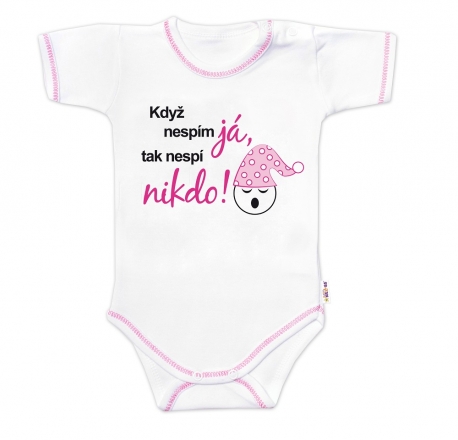 Baby Nellys Body kr. rukáv s vtipným textem  Když nespím já,tak nespí nikdo!vel. 68, holka