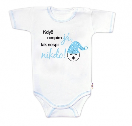 Baby Nellys Body kr. rukáv s vtipným textem , Když nespím já, tak nespí nikdo!,vel.80, kluk